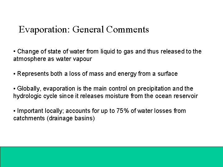 Evaporation: General Comments • Change of state of water from liquid to gas and