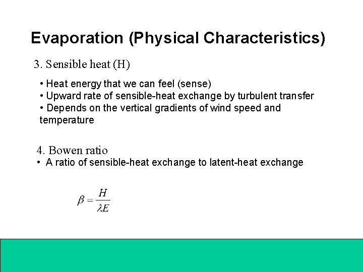 Evaporation (Physical Characteristics) 3. Sensible heat (H) • Heat energy that we can feel