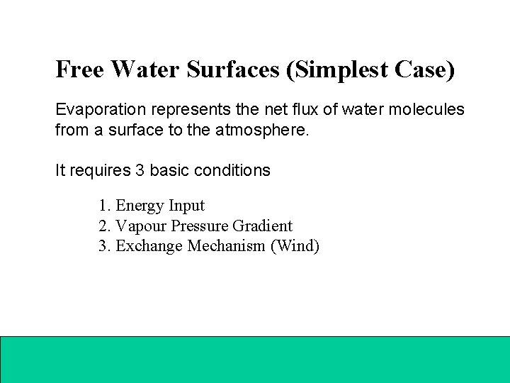 Free Water Surfaces (Simplest Case) Evaporation represents the net flux of water molecules from