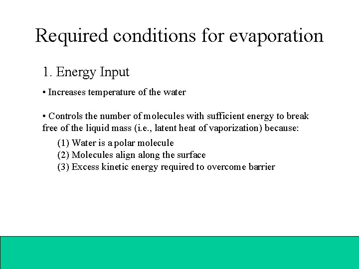 Required conditions for evaporation 1. Energy Input • Increases temperature of the water •