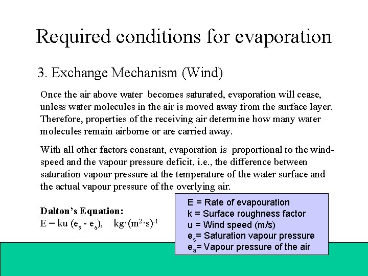 Required conditions for evaporation 3. Exchange Mechanism (Wind) Once the air above water becomes