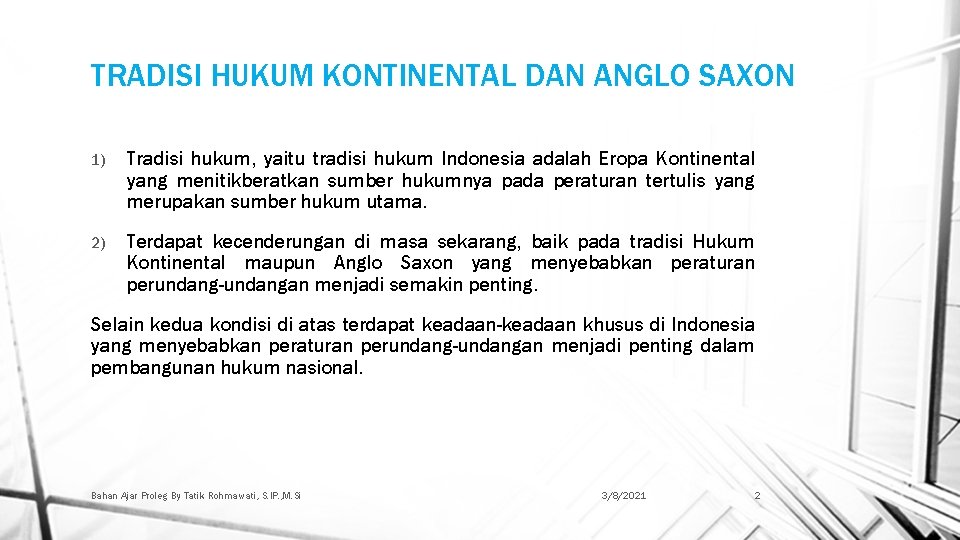 TRADISI HUKUM KONTINENTAL DAN ANGLO SAXON 1) Tradisi hukum, yaitu tradisi hukum Indonesia adalah