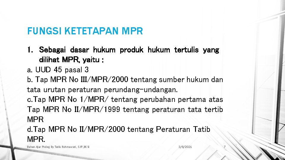 FUNGSI KETETAPAN MPR 1. Sebagai dasar hukum produk hukum tertulis yang dilihat MPR, yaitu