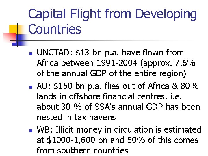 Capital Flight from Developing Countries n n n UNCTAD: $13 bn p. a. have