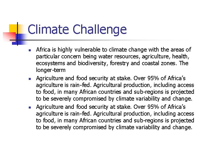 Climate Challenge n n n Africa is highly vulnerable to climate change with the