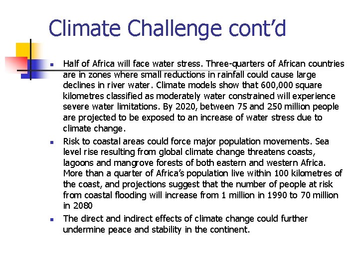 Climate Challenge cont’d n n n Half of Africa will face water stress. Three-quarters