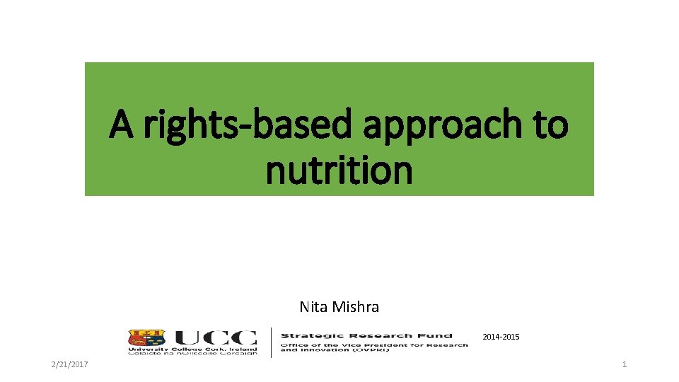 A rights-based approach to nutrition Nita Mishra 2014 -2015 Nita Mishra, Ph. D Student,