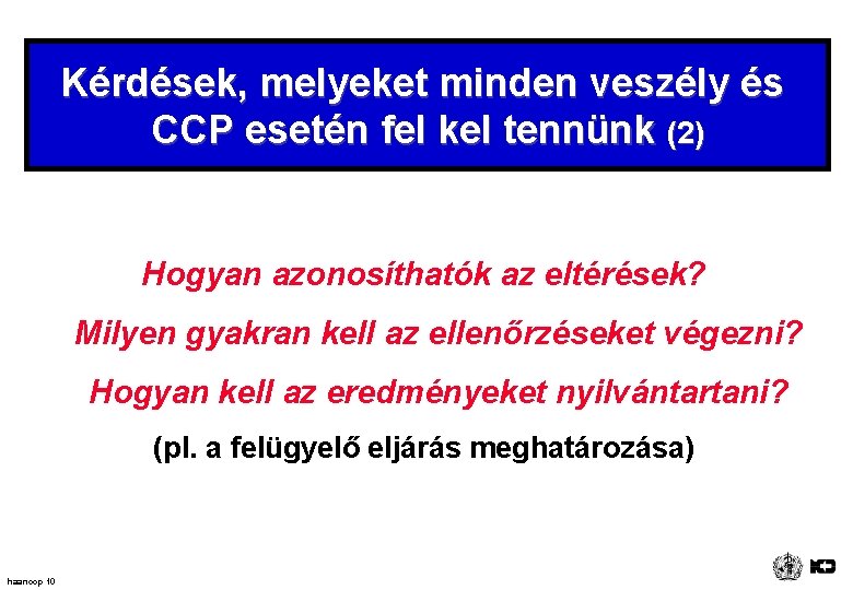 Kérdések, melyeket minden veszély és CCP esetén fel kel tennünk (2) Hogyan azonosíthatók az