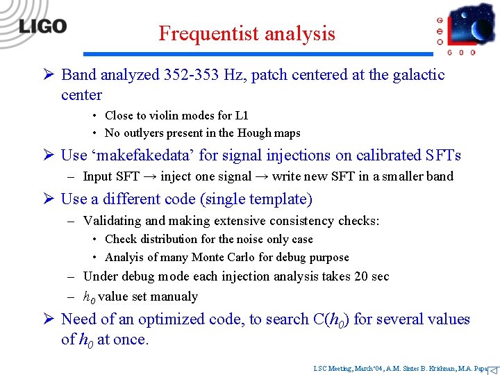 Frequentist analysis Ø Band analyzed 352 -353 Hz, patch centered at the galactic center