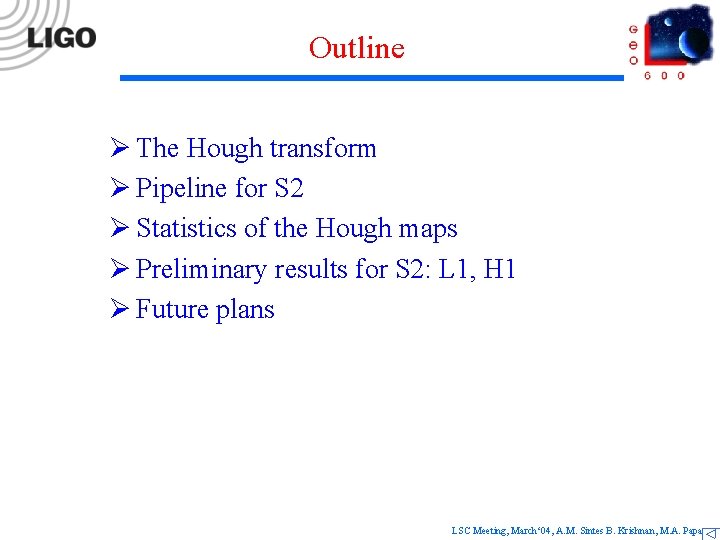 Outline Ø The Hough transform Ø Pipeline for S 2 Ø Statistics of the