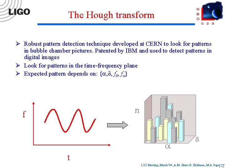 The Hough transform Ø Robust pattern detection technique developed at CERN to look for
