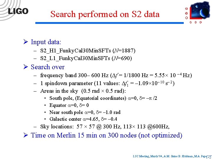 Search performed on S 2 data Ø Input data: – S 2_H 1_Funky. Cal