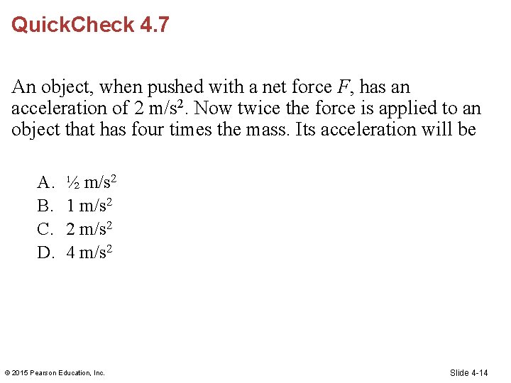 Quick. Check 4. 7 An object, when pushed with a net force F, has