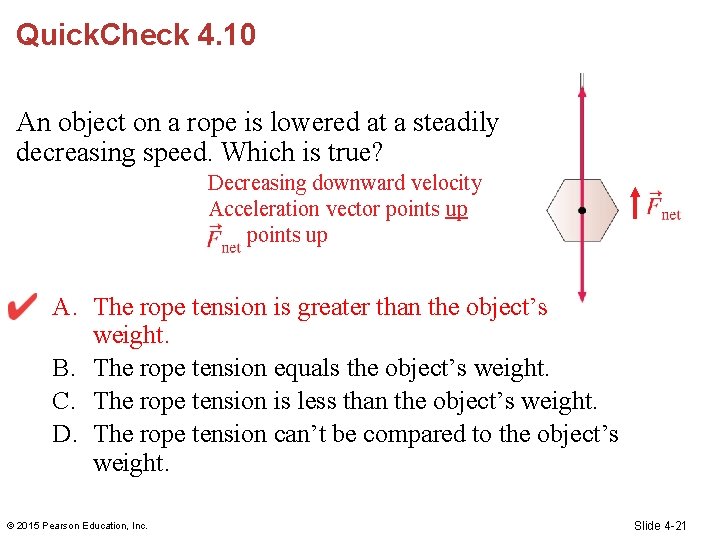Quick. Check 4. 10 An object on a rope is lowered at a steadily