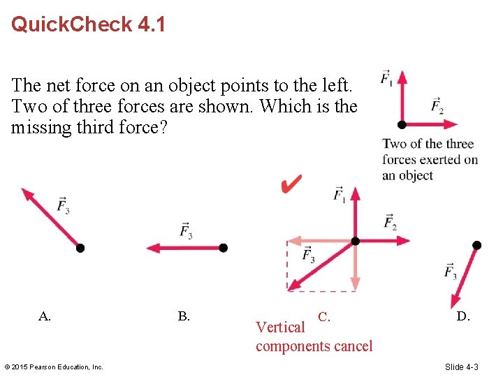 Quick. Check 4. 1 The net force on an object points to the left.