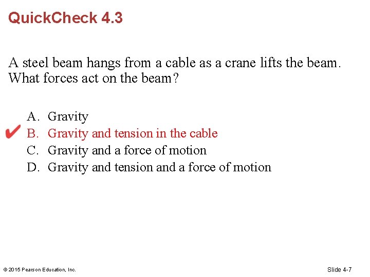 Quick. Check 4. 3 A steel beam hangs from a cable as a crane