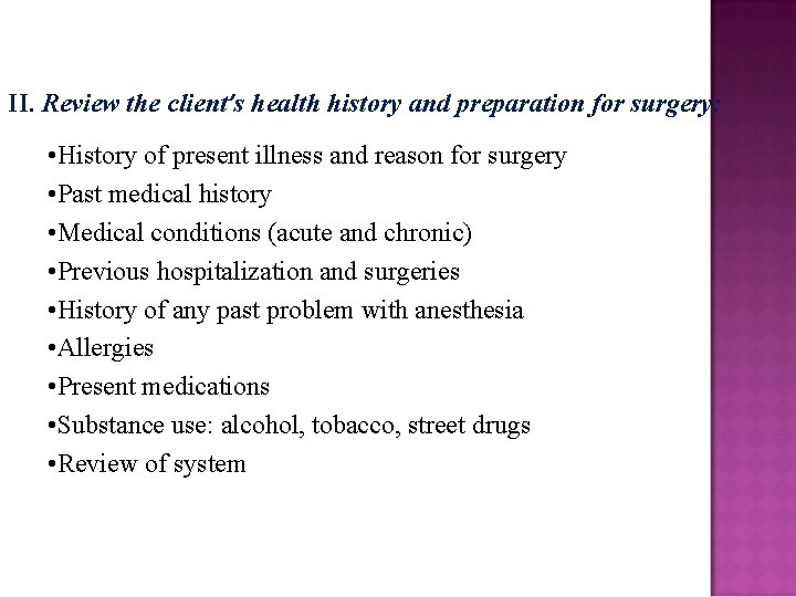 II. Review the client’s health history and preparation for surgery: • History of present