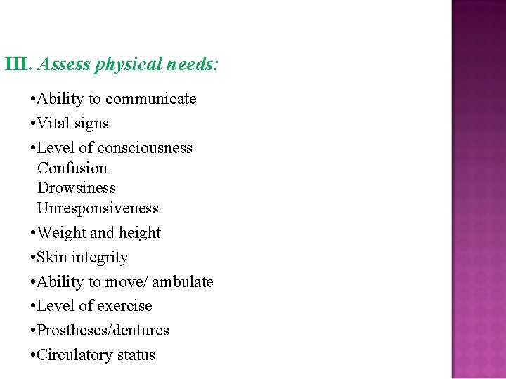 III. Assess physical needs: • Ability to communicate • Vital signs • Level of