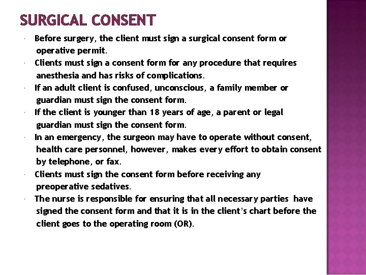 SURGICAL CONSENT Before surgery, the client must sign a surgical consent form or operative