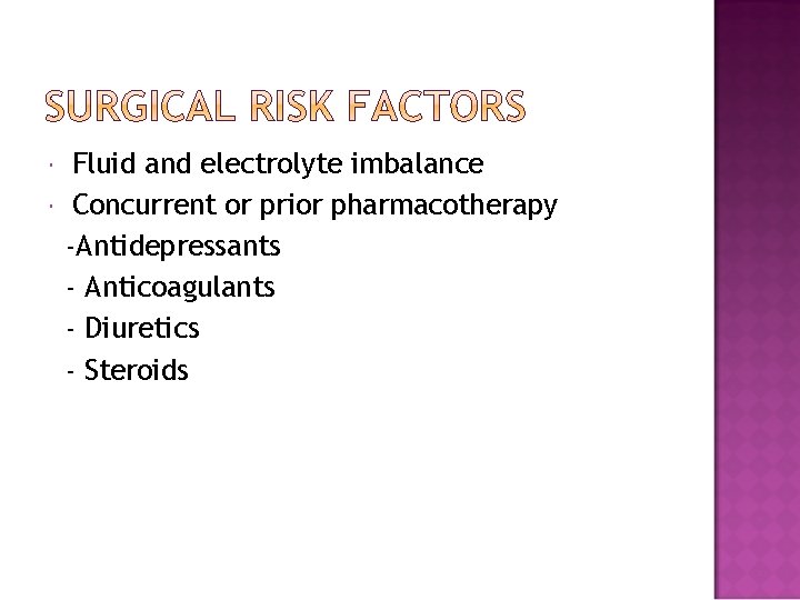  Fluid and electrolyte imbalance Concurrent or prior pharmacotherapy -Antidepressants - Anticoagulants - Diuretics