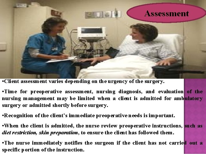Assessment • Client assessment varies depending on the urgency of the surgery. • Time