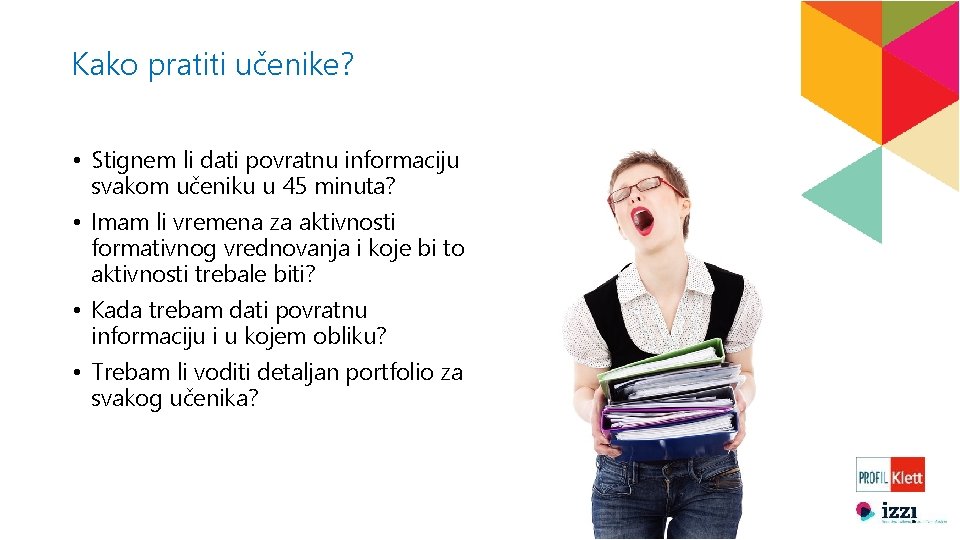 Kako pratiti učenike? • Stignem li dati povratnu informaciju svakom učeniku u 45 minuta?