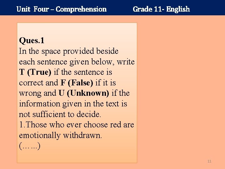 Unit Four – Comprehension Grade 11 - English Ques. 1 In the space provided