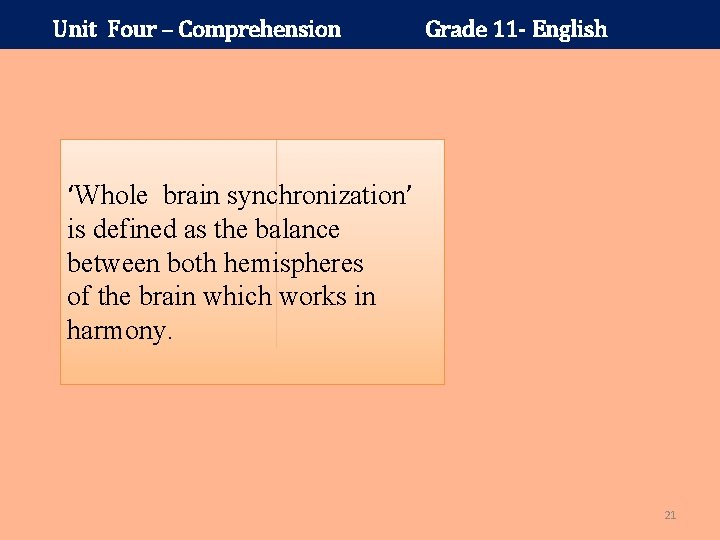 Unit Four – Comprehension Grade 11 - English ‘Whole brain synchronization’ is defined as