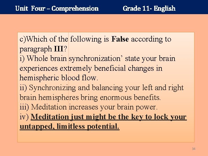 Unit Four – Comprehension Grade 11 - English c)Which of the following is False