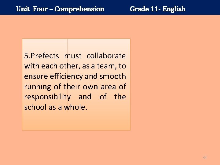 Unit Four – Comprehension Grade 11 - English 5. Prefects must collaborate with each