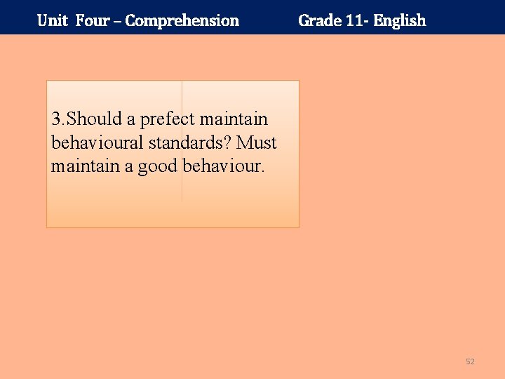 Unit Four – Comprehension Grade 11 - English 3. Should a prefect maintain behavioural