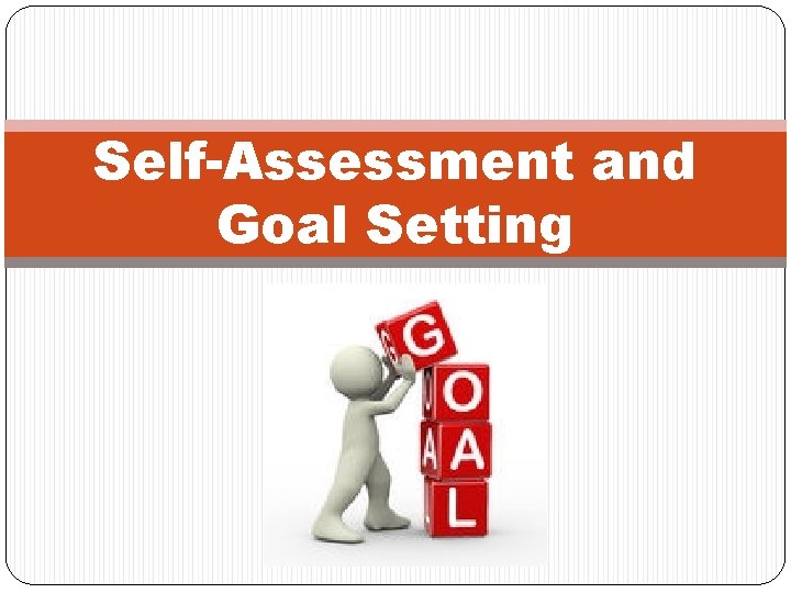 Self-Assessment and Goal Setting 