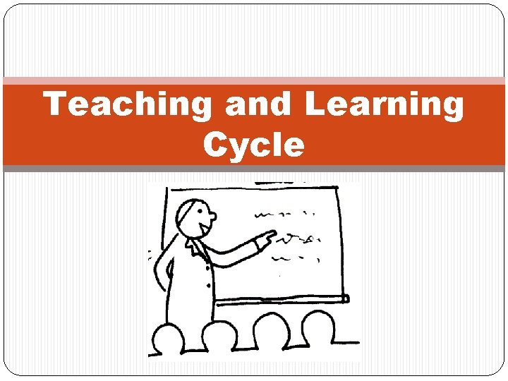 Teaching and Learning Cycle 