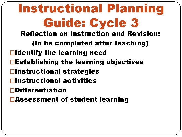Instructional Planning Guide: Cycle 3 Reflection on Instruction and Revision: (to be completed after