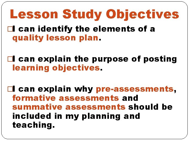 Lesson Study Objectives �I can identify the elements of a quality lesson plan. �I