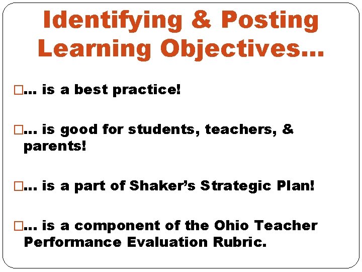 Identifying & Posting Learning Objectives… �. . . is a best practice! �… is