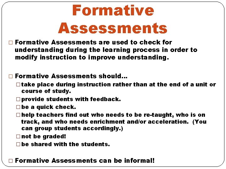 Formative Assessments � Formative Assessments are used to check for understanding during the learning