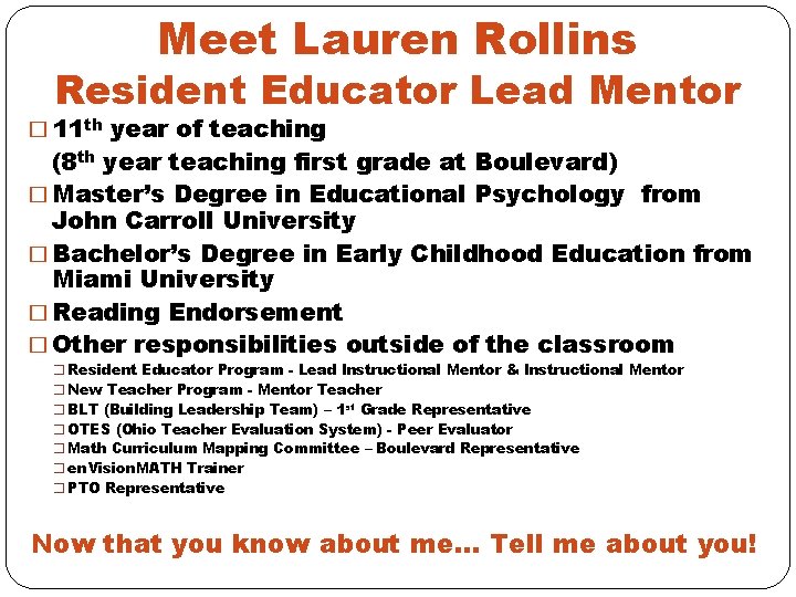 Meet Lauren Rollins Resident Educator Lead Mentor � 11 th year of teaching (8