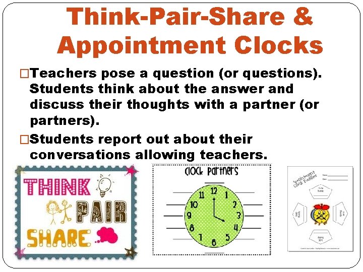 Think-Pair-Share & Appointment Clocks �Teachers pose a question (or questions). Students think about the