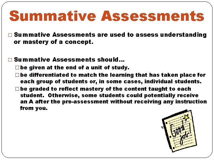 Summative Assessments � Summative Assessments are used to assess understanding or mastery of a