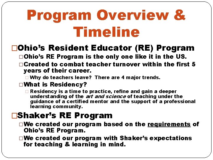 Program Overview & Timeline �Ohio’s Resident Educator (RE) Program �Ohio’s RE Program is the