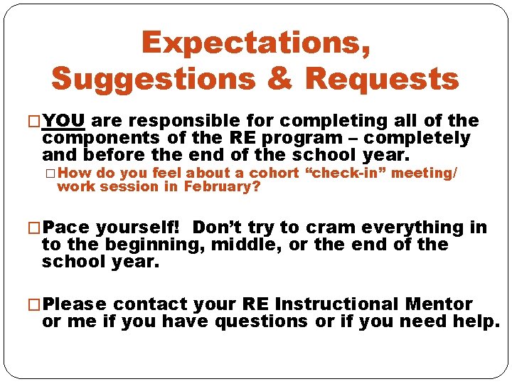 Expectations, Suggestions & Requests �YOU are responsible for completing all of the components of