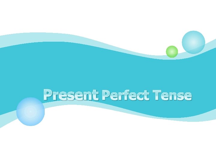 Present Perfect Tense 