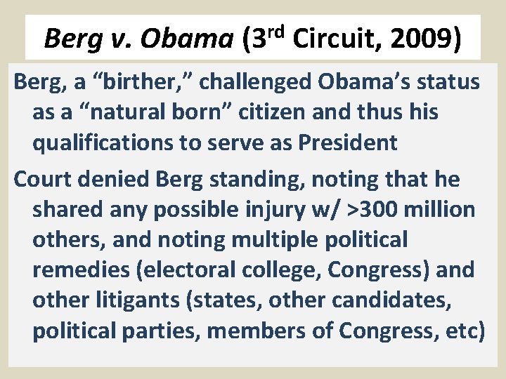 Berg v. Obama (3 rd Circuit, 2009) Berg, a “birther, ” challenged Obama’s status