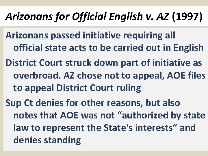 Arizonans for Official English v. AZ (1997) Arizonans passed initiative requiring all official state