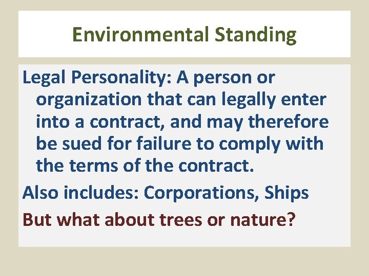 Environmental Standing Legal Personality: A person or organization that can legally enter into a