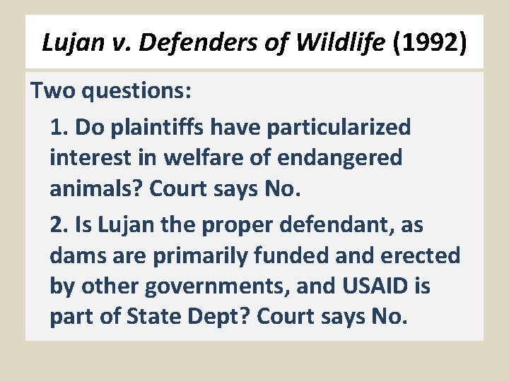 Lujan v. Defenders of Wildlife (1992) Two questions: 1. Do plaintiffs have particularized interest