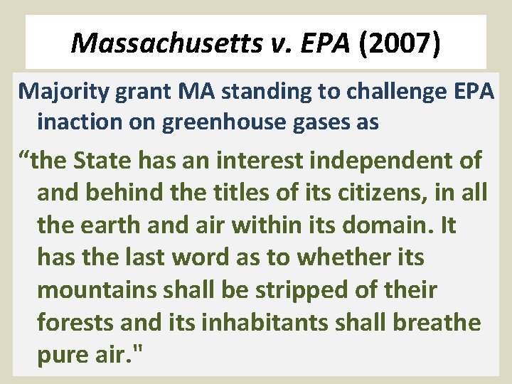 Massachusetts v. EPA (2007) Majority grant MA standing to challenge EPA inaction on greenhouse