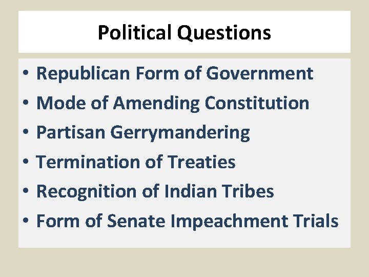 Political Questions • • • Republican Form of Government Mode of Amending Constitution Partisan
