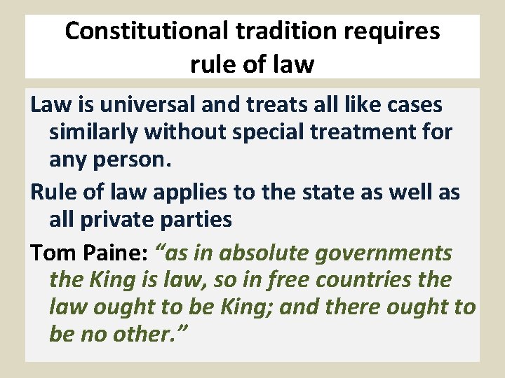 Constitutional tradition requires rule of law Law is universal and treats all like cases